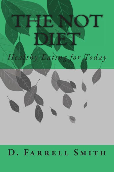 The Not Diet: Healthy Eating for Today