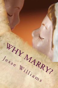 Title: Why Marry?: A Comedy In Three Acts, Author: Jesse Lynch Williams