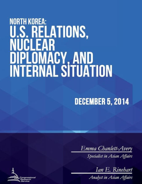 North Korea: U.S. Relations, Nuclear Diplomacy, and Internal Situation