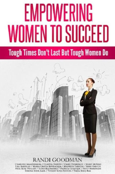 Empowering Women to Succeed: Tough Times Don't Last But Tough Women Do