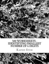 Title: 500 Worksheets - Identifying Smallest Number of 6 Digits: Math Practice Workbook, Author: Kapoo Stem