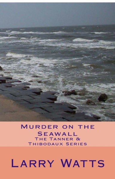 Murder on the Seawall: The Tanner & Thibodaux Series