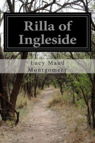 Title: Rilla of Ingleside, Author: Lucy Maud Montgomery