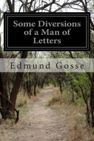 Title: Some Diversions of a Man of Letters, Author: Edmund Gosse