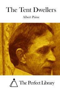 Title: The Tent Dwellers, Author: Albert Paine