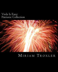 Title: Viola Is Easy: Patriotic Collection, Author: Miriam Troxler