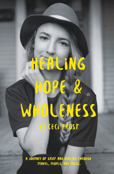 Healing, Hope, and Wholeness: A journey of grief and healing through travel, people, and music.