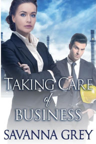 Title: Taking Care of Business, Author: Savanna Grey