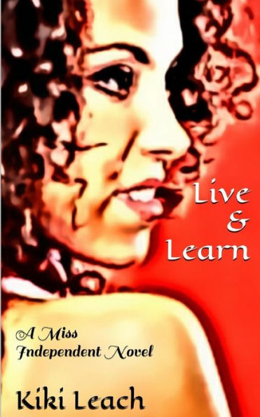 Live & Learn: A Miss Independent Novel
