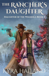 Title: The Rancher's Daughter, Author: Kyra Halland