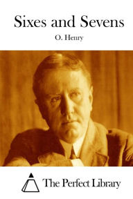 Title: Sixes and Sevens, Author: O. Henry