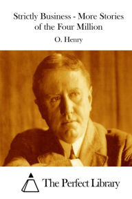 Title: Strictly Business - More Stories of the Four Million, Author: O. Henry