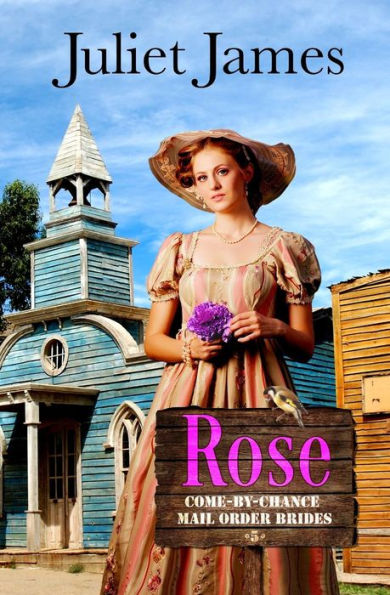 Rose - Book 5 Come By Chance Mail Order Brides: Sweet Montana Western Bride Romance