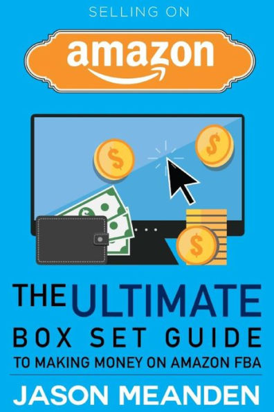 Selling on Amazon: The Ultimate Box Set Guide to Making Money on Amazon FBA