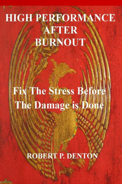 High Performance After Burnout: Fixing The Stress Before The Damage Is Done