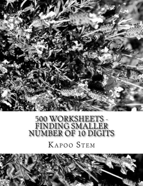 500 Worksheets - Finding Smaller Number of 10 Digits: Math Practice Workbook