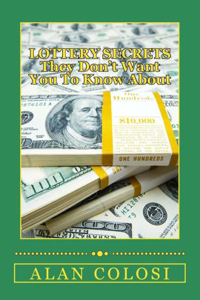 LOTTERY SECRETS - They Don't Want You To Know About: The Techniques on How to Win It Once!