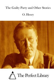 Title: The Guilty Party and Other Stories, Author: O. Henry