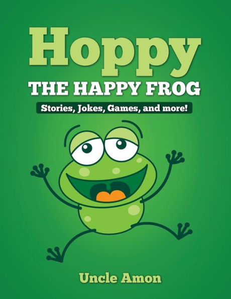 Hoppy the Happy Frog: Short Stories, Games, Jokes, and More!