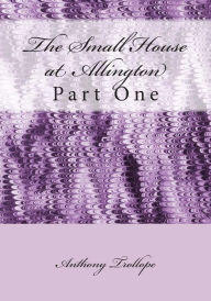 Title: The Small House at Allington: Part One, Author: Anthony Trollope