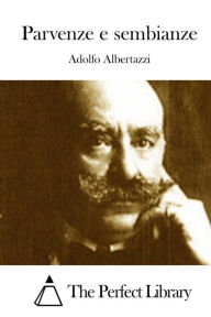 Title: Parvenze E Sembianze, Author: Adolfo Albertazzi