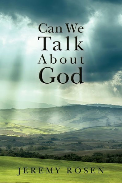 Can We Talk About God: Discussing God Rationally