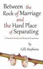 Between the Rock of Marriage and the Hard Place of Separating: A Practical Guide and Personal Experience