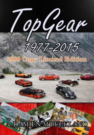 Title: Top Gear; 1977 - 2015: : 2000 Copy Limited Edition, Author: Damien M Buckland