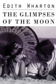 Title: The Glimpses of the Moon, Author: Edith Wharton