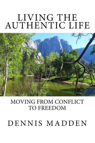 Living the Authentic Life: Moving from Conflict to Freedom
