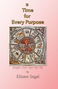 Title: A Time for Every Purpose, Author: Eliezer Segal