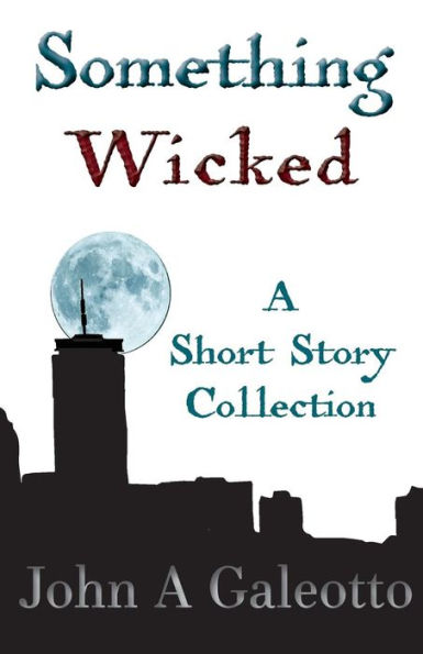 Something Wicked: A Short Story Collection