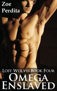 Title: Omega Enslaved (Lost Wolves Book Four), Author: Zoe Perdita