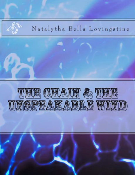 The Chain and the Unspeakable Wind