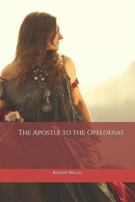 Title: The Apostle to the Opelousas, Author: Randy Willis