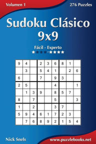 Title: Sudoku ClÃ¯Â¿Â½sico 9x9 - De FÃ¯Â¿Â½cil a Experto - Volumen 1 - 276 Puzzles, Author: Nick Snels