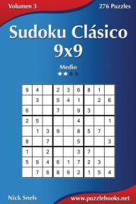 Title: Sudoku Clásico 9x9 - Medio - Volumen 3 - 276 Puzzles, Author: Nick Snels