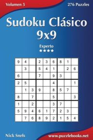 Title: Sudoku Clásico 9x9 - Experto - Volumen 5 - 276 Puzzles, Author: Nick Snels