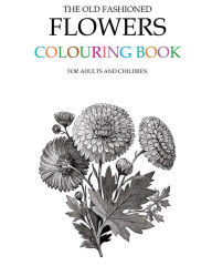 Title: The Old Fashioned Flowers Colouring Book, Author: Hugh Morrison