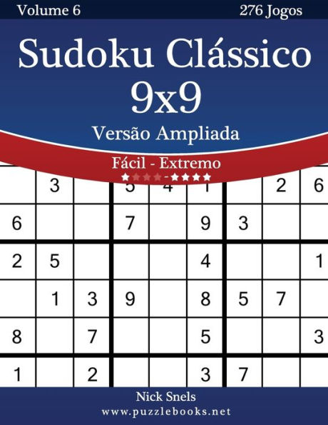 Sudoku Clássico 9x9 Versão Ampliada - Fácil ao Extremo - Volume 6 - 276 Jogos