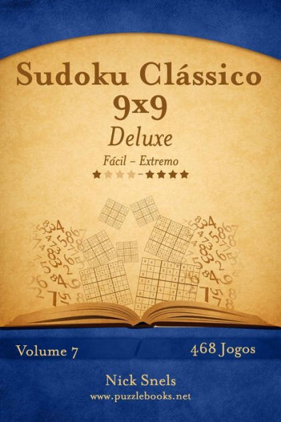 Sudoku Clássico 9x9 Deluxe - Fácil ao Extremo - Volume 7 - 468 Jogos