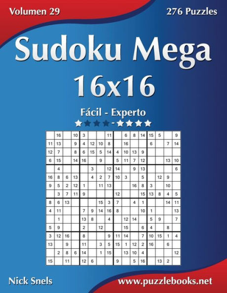 Sudoku Mega 16x16 - De Fácil a Experto - Volumen 29 - 276 Puzzles