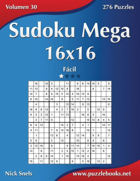 Sudoku Mega 16x16 - Fácil - Volumen 30 - 276 Puzzles