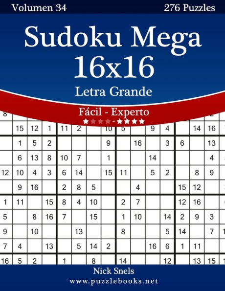 Sudoku Mega 16x16 Impresiones con Letra Grande - De Fácil a Experto - Volumen 34 - 276 Puzzles