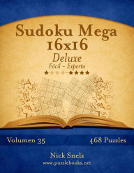 Title: Sudoku Mega 16x16 Deluxe - De Fácil a Experto - Volumen 35 - 468 Puzzles, Author: Nick Snels
