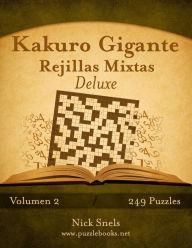 Title: Kakuro Gigante Rejillas Mixtas Deluxe - Volumen 2 - 249 Puzzles, Author: Nick Snels