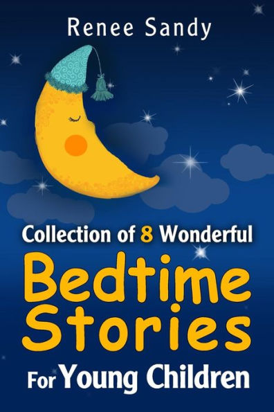 Collection Of 8 Wonderful Bedtime Stories For Young Children