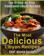 The Most Delicious Libyan Recipes: Top 10 Step-By-Step Traditional Libyan Recipes