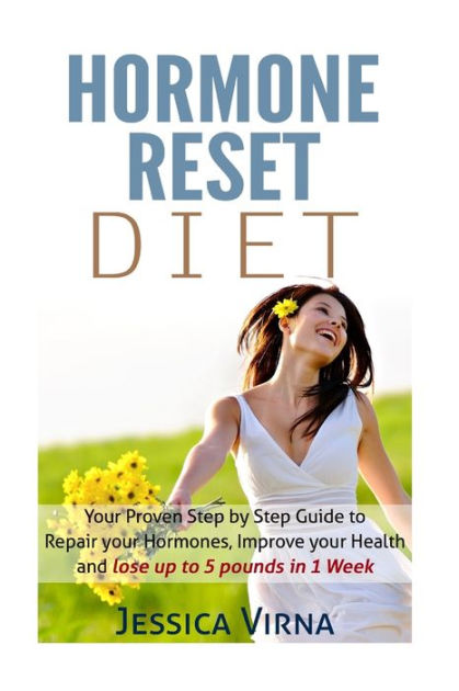 Hormone Reset Diet: Proven Step by Step Guide to Cure Your Hormones ...