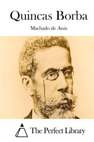 Title: Quincas Borba, Author: Joaquim Maria Machado de Assis